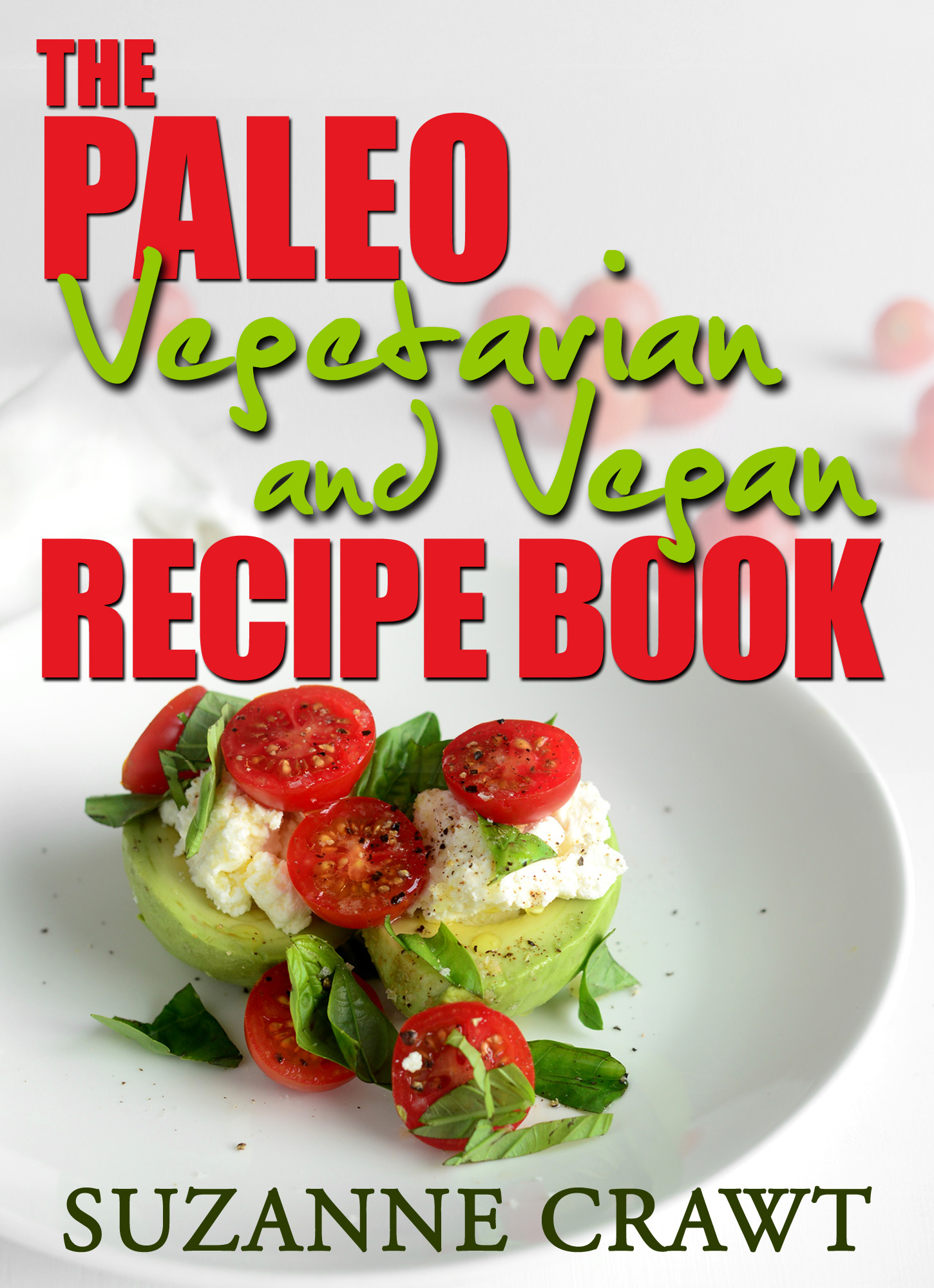 The Paleo Primal Diet Vegetarian Vegan Recipe Ebook