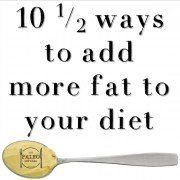 10 (and a Half) Ways to Add More Fat to Your Diet paleo diet LCHF low carb high fat-min