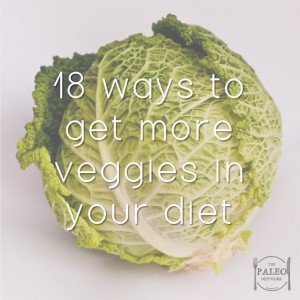 18 Ways to Get More Veggies in your Diet paleo primal vegetables-min