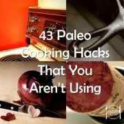 43 Awesome Paleo Cooking Hacks That You Aren't Using primal diet kitchen-min