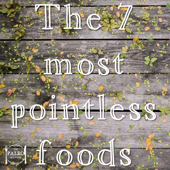 7 Most Pointless Foods paleo diet-min