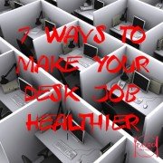 7 Ways to Make Your Desk Job Healthier office work cubicle paleo diet-min