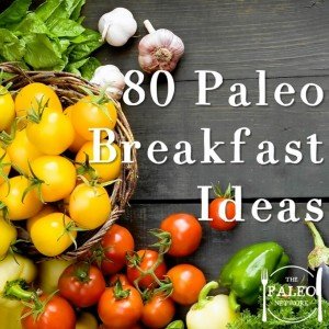 Picture of 80 Paleo Breakfast Ideas - The Paleo Network