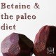 Betaine and the Paleo Diet Homocystinuria Homocysteine-min