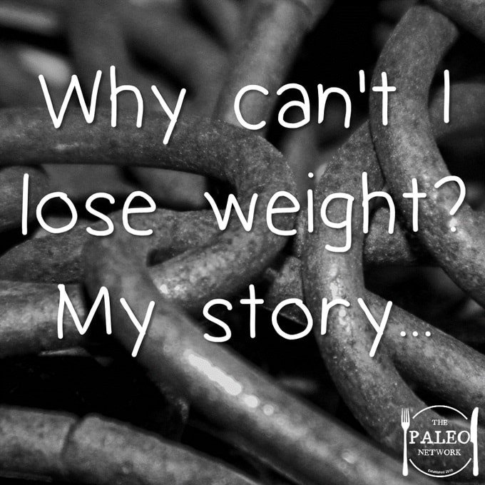 Why can’t I lose weight My story weight loss slimming paleo diet-min