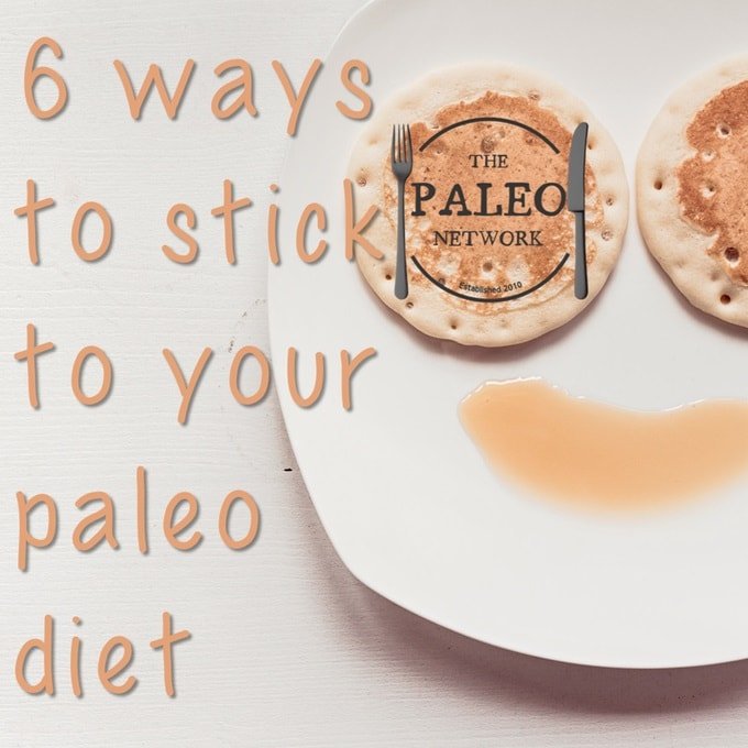 six ways to stick to paleo diet hard to stick to paleo network-min