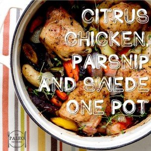 Citrus Chicken, Parsnip and Swede One Pot paleo dinner recipe-min