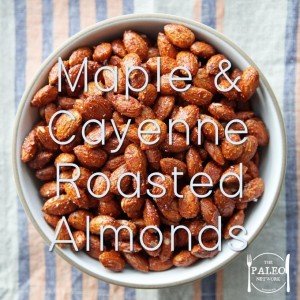 Maple and Cayenne Roasted Almonds paleo recipe snack-min