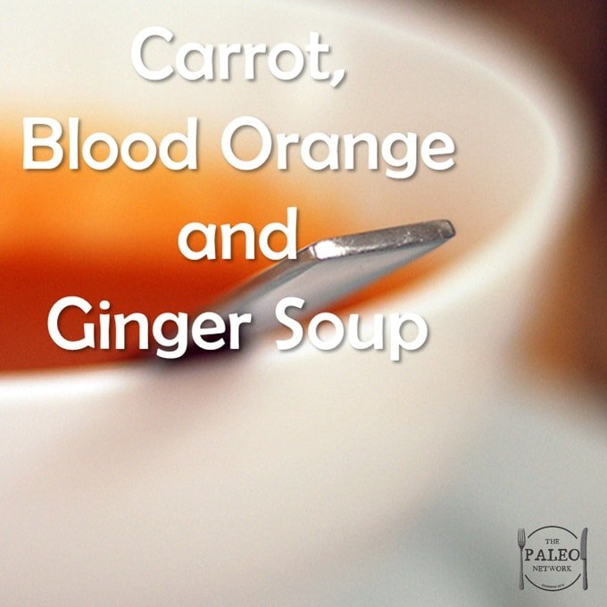 Paleo Diet Recipe Primal Carrot, Blood Orange and Ginger Soup-min
