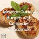 Paleo Diet Recipe Primal Mexican Turkey Burgers with Coriander Guacamole-min