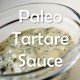 Paleo recipe tartare sauce dip white fish primal-min