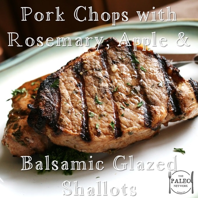 Pork Chops with Rosemary, Apple and Balsamic Glazed Shallots paleo dinner recipe lunch primal pastured-min