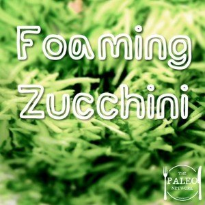 Recipe foaming zucchini courgette paleo network-min
