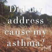 Did my address where I lived cause my asthma paleo