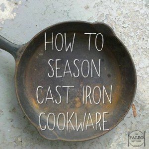 How to season cast iron cookware skillet pan paleo diet primal