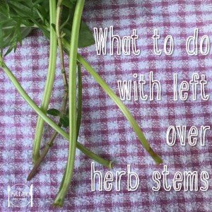 what to do with left-over herb stems basil rosemary waste produce ideas paleo diet