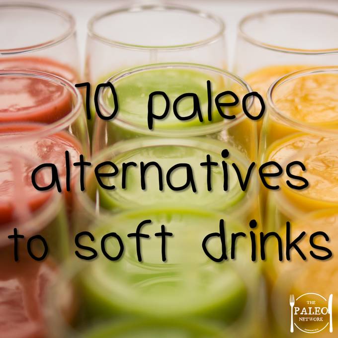 10 paleo alternatives to soft drinks soda fizzy juice energy ideas